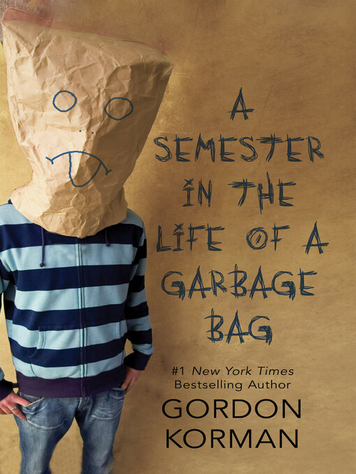 Title details for A Semester in the Life of a Garbage Bag by Gordon Korman - Wait list